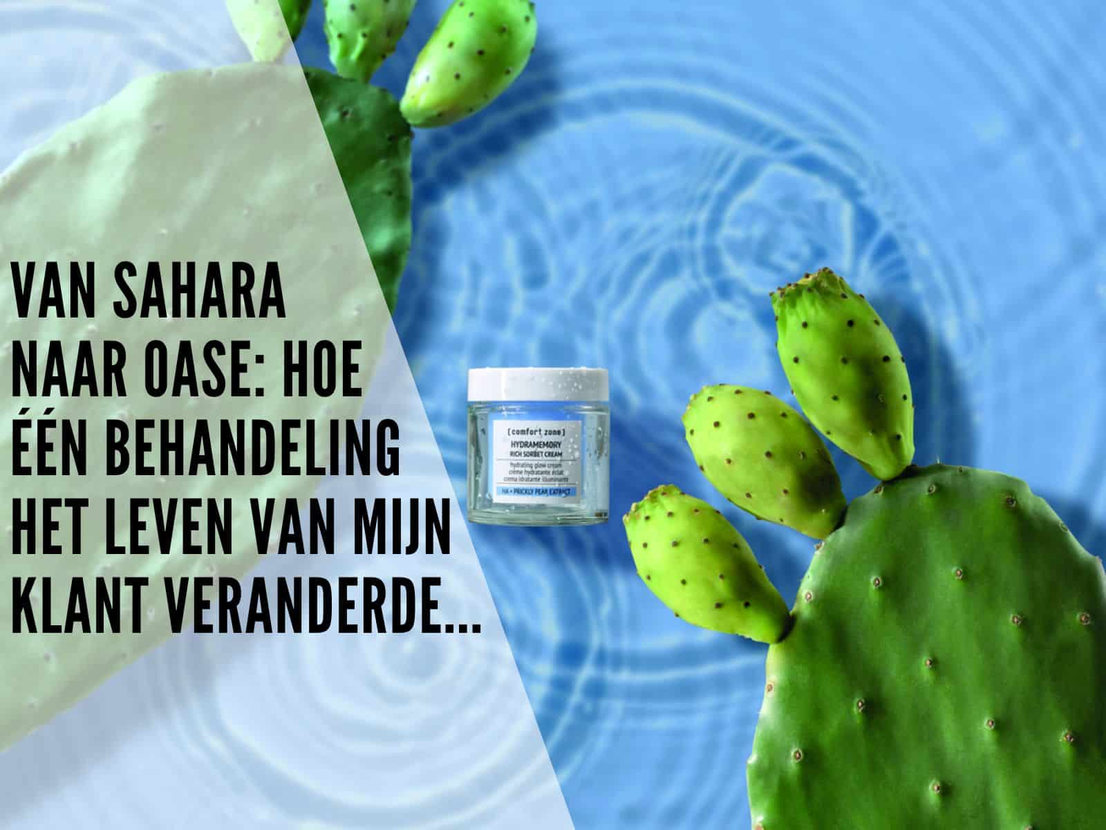 Van sahara naar oase: hoe één behandeling het leven van mijn klant veranderde